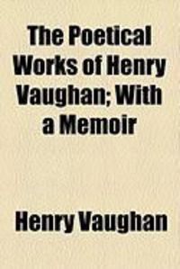 Produktbild: The Poetical Works of Henry Vaughan; With a Memoir