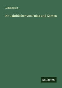Produktbild: Die Jahrb&uuml;cher von Fulda und Xanten