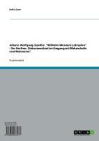 Produktbild: Johann Wolfgang Goethe: 'Wilhelm Meisters Lehrjahre' - Der Harfner, Diskurswechsel im Umgang mit Melancholie und Wahnsinn?