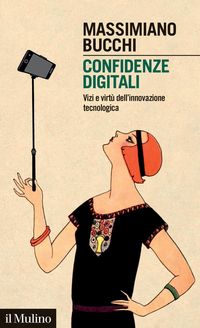 Produktbild: Confidenze digitali. Vizi e virt&ugrave; dell'innovazione tecnologica
