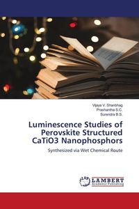 Produktbild: Luminescence Studies of Perovskite Structured CaTiO3 Nanophosphors