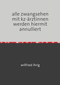 Produktbild: Alle zwangsehen mit kz-&auml;rztinnen werden hiermit annulliert