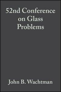 Produktbild: 52nd Conference on Glass Problems, Volume 13, Issue 3/4