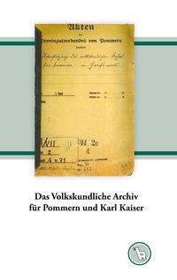 Produktbild: Das Volkskundliche Archiv f&uuml;r Pommern und Karl Kaiser