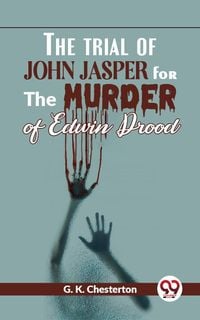 Bild vom Artikel The Trial Of John Jasper For The Murder Of Edwin Drood vom Autor Gilbert Keith Chesterton