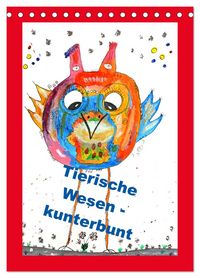 Produktbild: Tierische Wesen - kunterbunt (Tischkalender 2026 DIN A5 hoch), CALVENDO Monatskalender