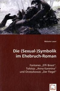 Produktbild: Lauer, M: Die (Sexual-)Symbolik im Ehebruch-Roman