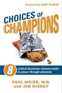 Produktbild: Choices of Champions: 8 Critical Decisions Winners Make to Power Through Adversity
