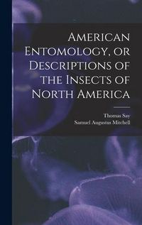 Produktbild: American Entomology, or Descriptions of the Insects of North America