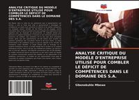 Produktbild: ANALYSE CRITIQUE DU MOD&Egrave;LE D'ENTREPRISE UTILIS&Eacute; POUR COMBLER LE D&Eacute;FICIT DE COMP&Eacute;TENCES DANS LE DOMAINE DES S.A.