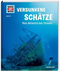 Bild vom Artikel WAS IST WAS Band 145 Versunkene Schätze. Von Atlantis bis Titanic vom Autor Florian Huber