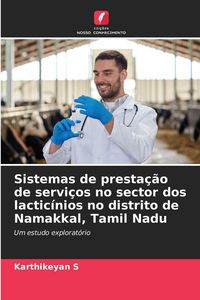 Produktbild: Sistemas de presta&ccedil;&atilde;o de servi&ccedil;os no sector dos lactic&iacute;nios no distrito de Namakkal, Tamil Nadu