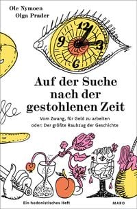 Produktbild: Auf der Suche nach der gestohlenen Zeit &ndash; Vom Zwang, f&uuml;r Geld zu arbeiten oder: Der gr&ouml;&szlig;te Raubzug der Geschichte