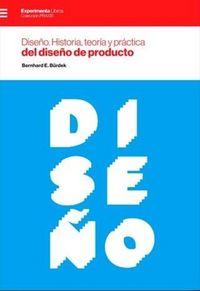Produktbild: Dise&ntilde;o : historia, teor&iacute;&shy;a y pr&aacute;ctica del dise&ntilde;o de producto