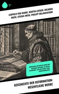 Produktbild: Geschichte der Reformation: Wesentliche Werke