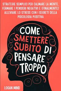 Produktbild: Come Smettere Subito di Pensare Troppo