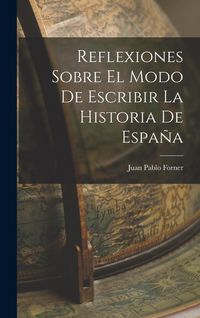Produktbild: Reflexiones Sobre El Modo De Escribir La Historia De Espa&ntilde;a