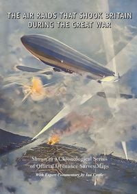 Produktbild: The Air Raids That Shook Britain During The Great War