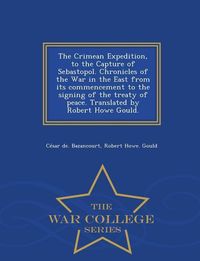 Produktbild: The Crimean Expedition, to the Capture of Sebastopol. Chronicles of the War in the East from Its Commencement to the Signing of the Treaty of Peace. T