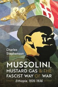Produktbild: Mussolini, Mustard Gas and the Fascist Way of War