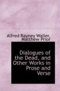 Produktbild: Dialogues of the Dead, and Other Works in Prose and Verse