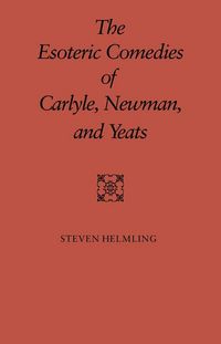 Produktbild: The Esoteric Comedies of Carlyle, Newman, and Yeats