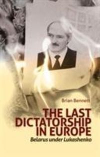 Produktbild: Bennett, B: The Last Dictatorship in Europe