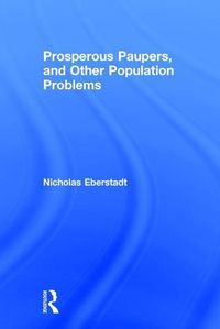 Produktbild: Eberstadt, N: Prosperous Paupers and Other Population Proble
