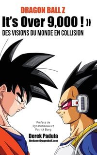 Produktbild: Dragon Ball Z It's Over 9,000 ! Des visions du monde en collision