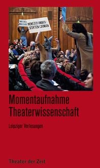 Produktbild: Momentaufnahme Theaterwissenschaft