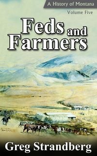Produktbild: Feds and Farmers: A History of Montana, Volume Five (Montana History Series, #5)