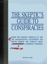 Produktbild: The Skeptic's Guide to Conspiracies: From the Knights Templar to the JFK Assassination: Uncovering the (Real) Truth Behind the World's Most (Covered-U