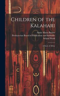 Produktbild: Children of the Kalahari: A Story of Africa
