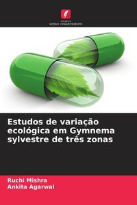 Produktbild: Estudos de varia&ccedil;&atilde;o ecol&oacute;gica em Gymnema sylvestre de tr&ecirc;s zonas
