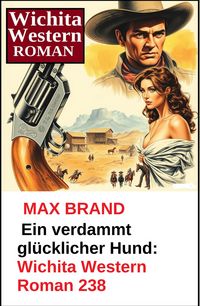 Produktbild: Ein verdammt gl&uuml;cklicher Hund: Wichita Western Roman 238