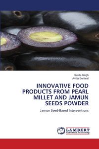 Produktbild: Innovative Food Products from Pearl Millet and Jamun Seeds Powder