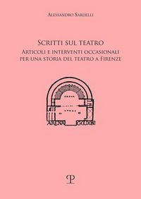 Produktbild: Scritti sul teatro. Articoli e interventi occasionali per una storia del teatro a Firenze