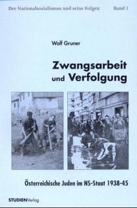 Produktbild: Zwangsarbeit und Verfolgung, &Ouml;sterreichische Juden im NS-Staat 1938-45