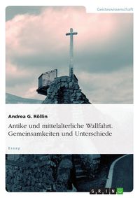 Bild vom Artikel Antike und mittelalterliche Wallfahrt. Gemeinsamkeiten und Unterschiede vom Autor Andrea G. Röllin