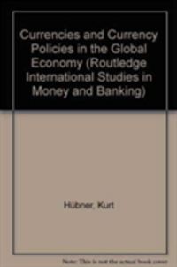 Produktbild: Hubner, K: Currencies and Currency Policies in the Global Ec