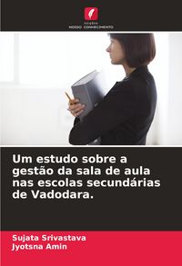 Produktbild: Um estudo sobre a gest&atilde;o da sala de aula nas escolas secund&aacute;rias de Vadodara.