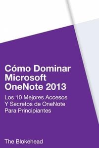 Produktbild: C&oacute;mo dominar Microsoft OneNote 2013 : Los 10 mejores accesos y secretos de OneNote para principiantes