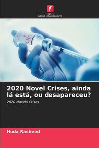 Produktbild: 2020 Novel Crises, ainda l&aacute; est&aacute;, ou desapareceu?