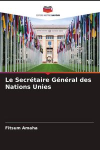 Produktbild: Le Secr&eacute;taire G&eacute;n&eacute;ral des Nations Unies