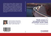 Produktbild: Elastic waves at a corrugated interface in anisotropic elastic solids