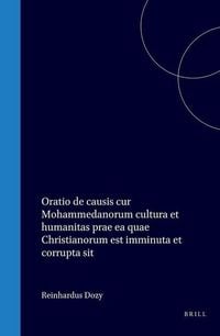 Produktbild: Oratio de Causis Cur Mohammedanorum Cultura Et Humanitas Prae EA Quae Christianorum Est Imminuta Et Corrupta Sit