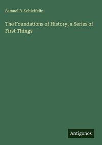 Produktbild: The Foundations of History, a Series of First Things