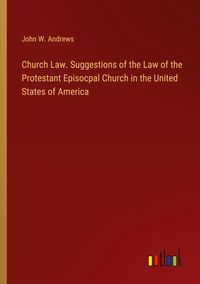 Produktbild: Church Law. Suggestions of the Law of the Protestant Episocpal Church in the United States of America