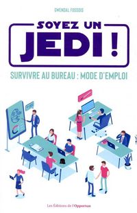 Produktbild: Soyez un Jedi ! : survivre au bureau, mode d'emploi