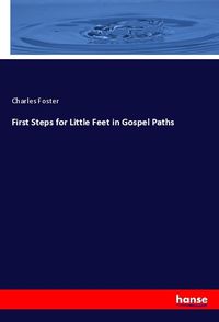 Bild vom Artikel First Steps for Little Feet in Gospel Paths vom Autor Charles Foster